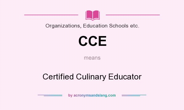 What does CCE mean? It stands for Certified Culinary Educator