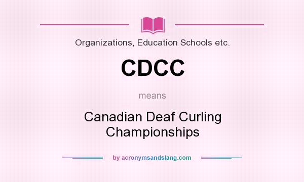 What does CDCC mean? It stands for Canadian Deaf Curling Championships