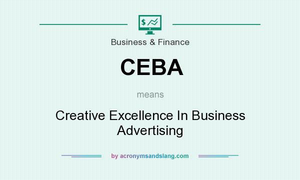 What does CEBA mean? It stands for Creative Excellence In Business Advertising