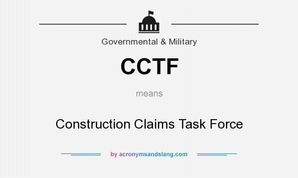 What does CCTF mean? It stands for Construction Claims Task Force