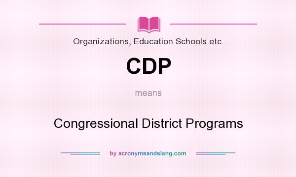 What does CDP mean? It stands for Congressional District Programs