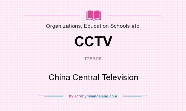 What does CCTV mean? It stands for China Central Television