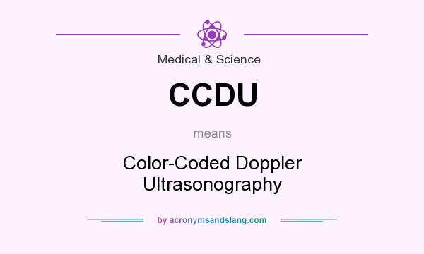 What does CCDU mean? It stands for Color-Coded Doppler Ultrasonography