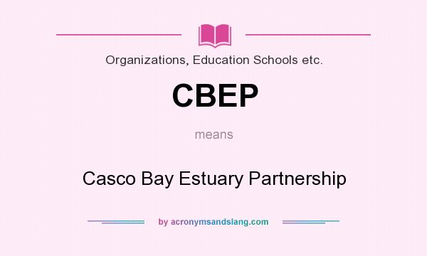 What does CBEP mean? It stands for Casco Bay Estuary Partnership