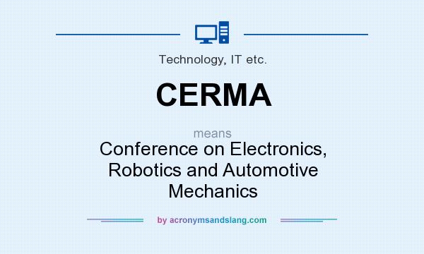 What does CERMA mean? It stands for Conference on Electronics, Robotics and Automotive Mechanics