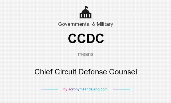 What does CCDC mean? It stands for Chief Circuit Defense Counsel
