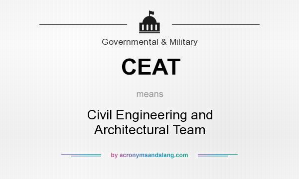 What does CEAT mean? It stands for Civil Engineering and Architectural Team
