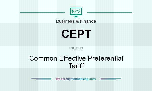 What does CEPT mean? It stands for Common Effective Preferential Tariff