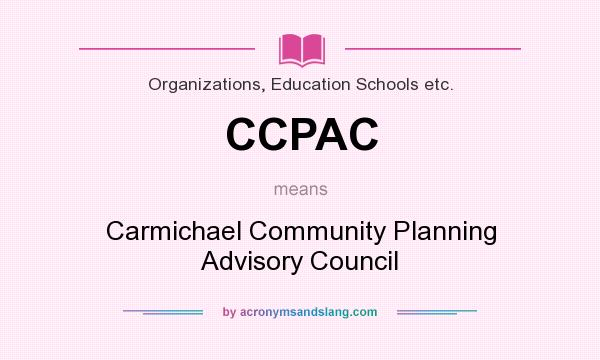 What does CCPAC mean? It stands for Carmichael Community Planning Advisory Council