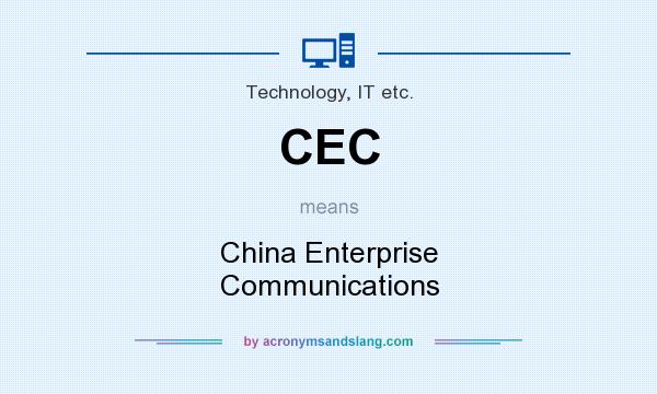 What does CEC mean? It stands for China Enterprise Communications