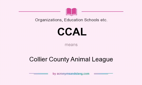 What does CCAL mean? It stands for Collier County Animal League