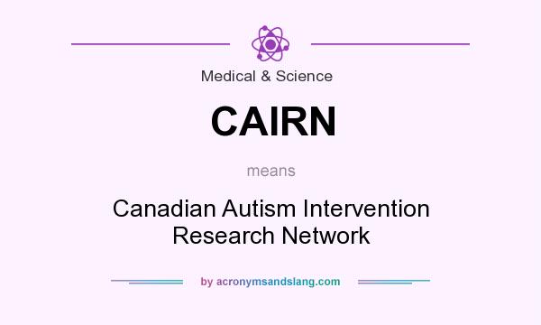 What does CAIRN mean? It stands for Canadian Autism Intervention Research Network