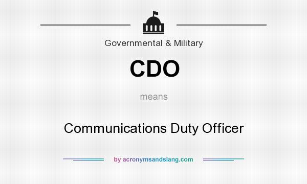 What does CDO mean? It stands for Communications Duty Officer