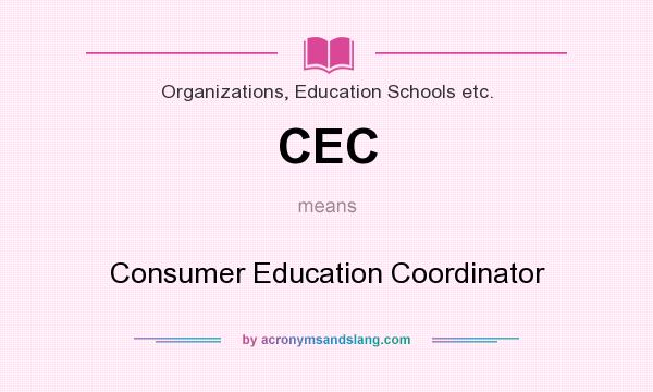 What does CEC mean? It stands for Consumer Education Coordinator