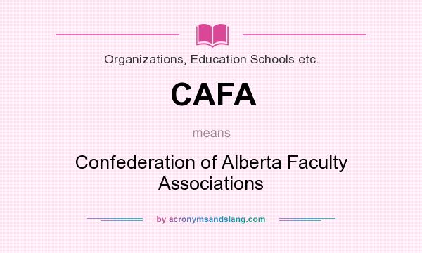 What does CAFA mean? It stands for Confederation of Alberta Faculty Associations