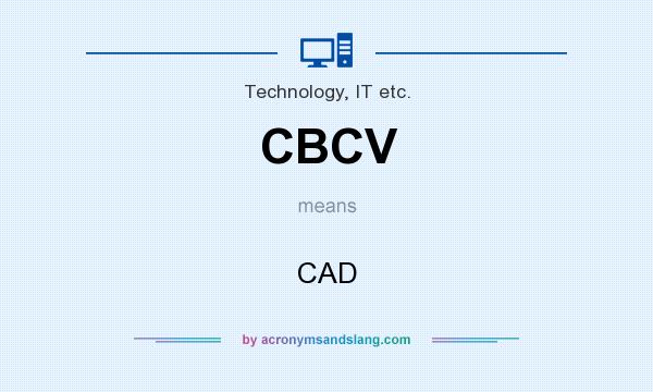 What does CBCV mean? It stands for CAD