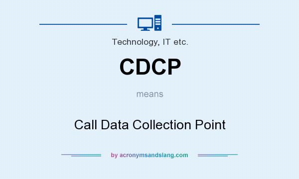 What does CDCP mean? It stands for Call Data Collection Point