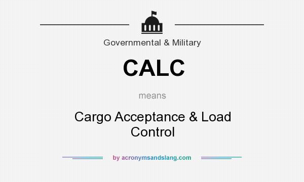 What does CALC mean? It stands for Cargo Acceptance & Load Control