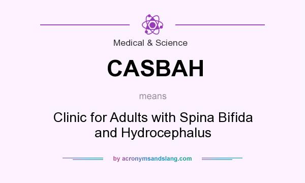 What does CASBAH mean? It stands for Clinic for Adults with Spina Bifida and Hydrocephalus