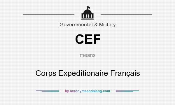 What does CEF mean? It stands for Corps Expeditionaire Français