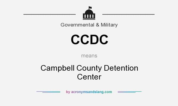 What does CCDC mean? It stands for Campbell County Detention Center
