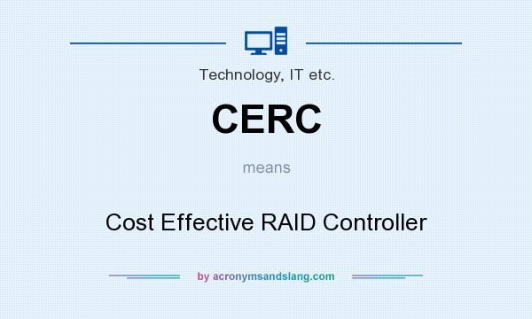 What does CERC mean? It stands for Cost Effective RAID Controller