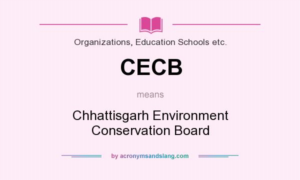 What does CECB mean? It stands for Chhattisgarh Environment Conservation Board