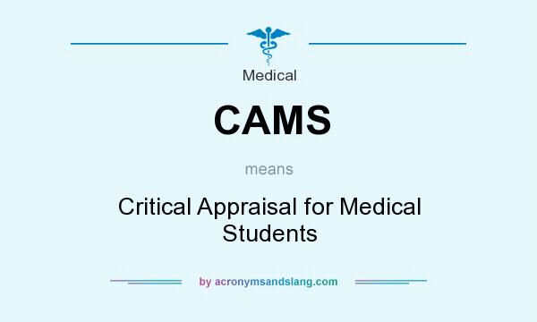 What does CAMS mean? It stands for Critical Appraisal for Medical Students