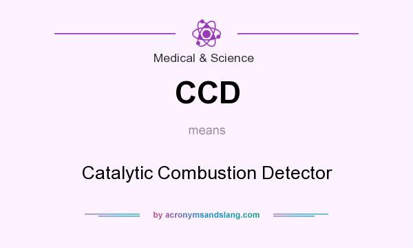 What does CCD mean? It stands for Catalytic Combustion Detector