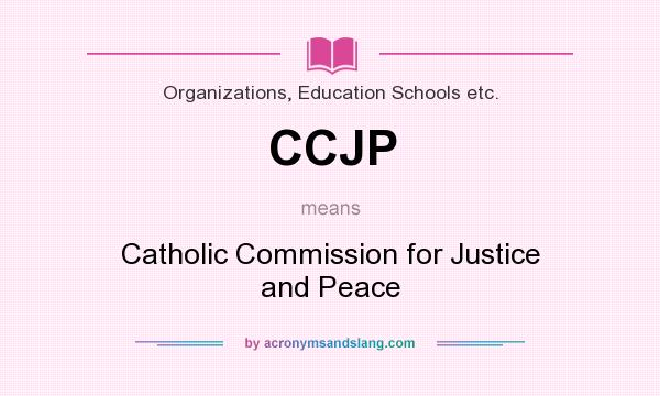 What does CCJP mean? It stands for Catholic Commission for Justice and Peace