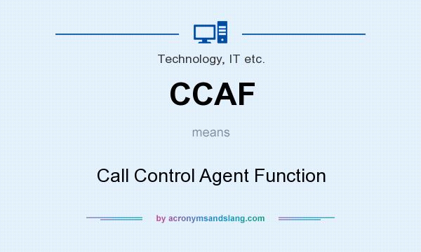 What does CCAF mean? It stands for Call Control Agent Function