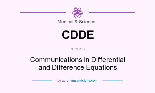 What does CDDE mean? It stands for Communications in Differential and Difference Equations