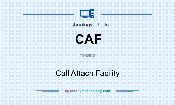 What does CAF mean? It stands for Call Attach Facility