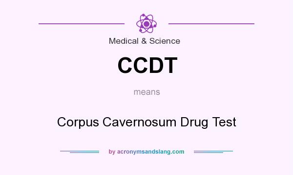 What does CCDT mean? It stands for Corpus Cavernosum Drug Test