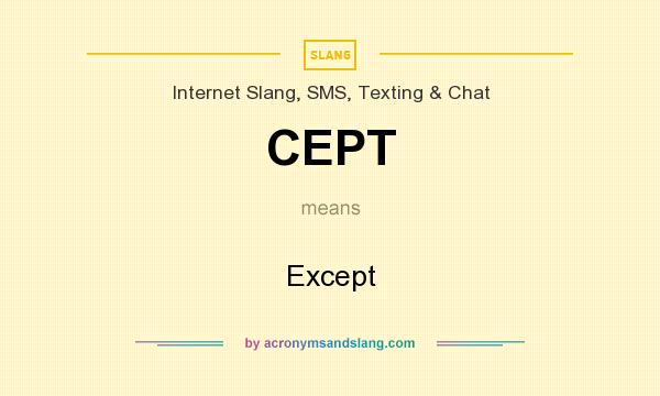 What does CEPT mean? It stands for Except