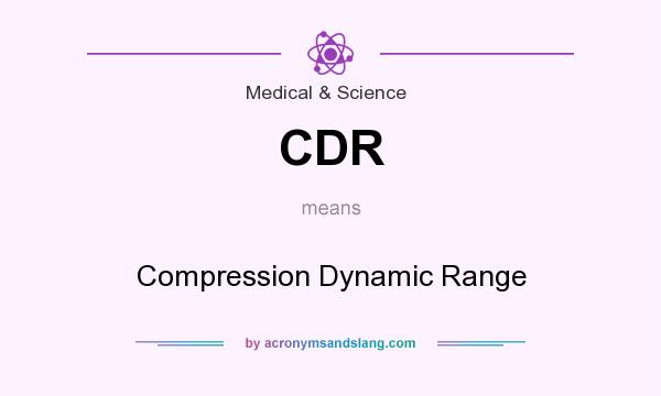 What does CDR mean? It stands for Compression Dynamic Range