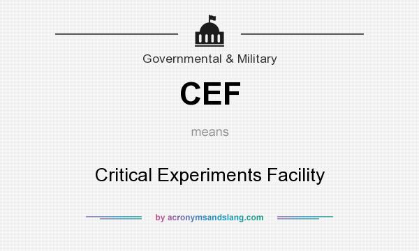 What does CEF mean? It stands for Critical Experiments Facility