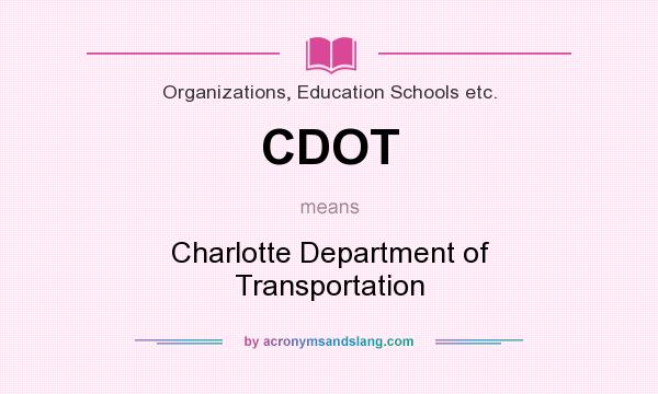 What does CDOT mean? It stands for Charlotte Department of Transportation