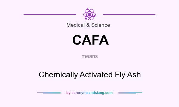 What does CAFA mean? It stands for Chemically Activated Fly Ash