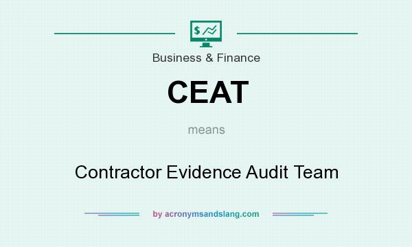 What does CEAT mean? It stands for Contractor Evidence Audit Team