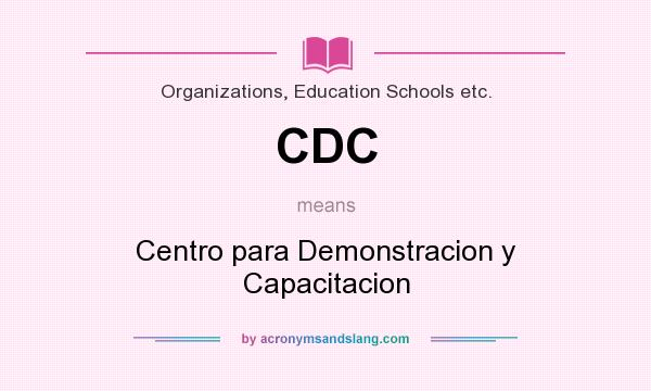 What does CDC mean? It stands for Centro para Demonstracion y Capacitacion