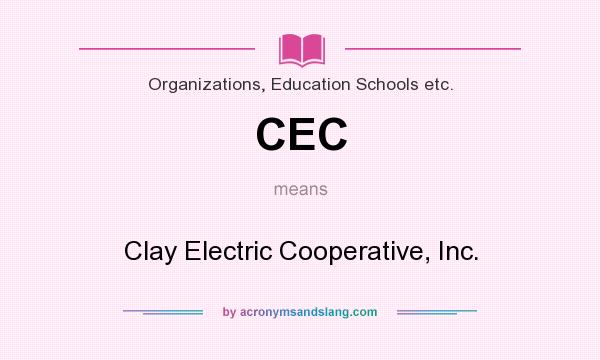 What does CEC mean? It stands for Clay Electric Cooperative, Inc.