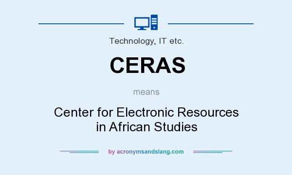What does CERAS mean? It stands for Center for Electronic Resources in African Studies