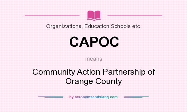 What does CAPOC mean? It stands for Community Action Partnership of Orange County