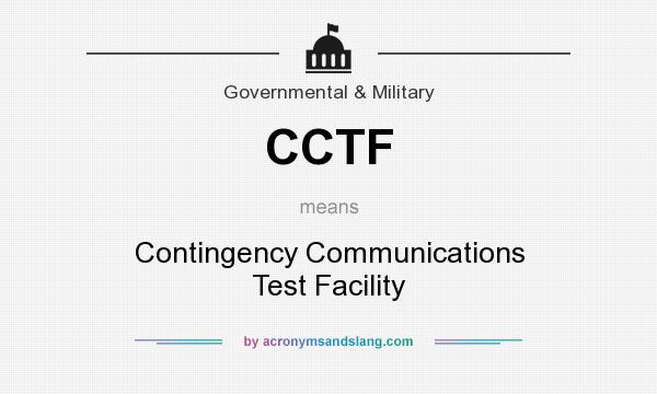 What does CCTF mean? It stands for Contingency Communications Test Facility