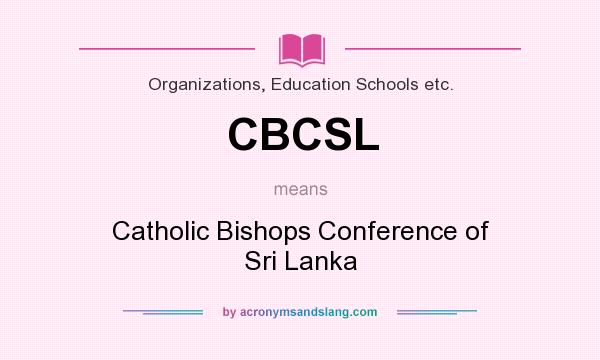What does CBCSL mean? It stands for Catholic Bishops Conference of Sri Lanka
