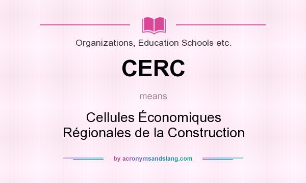 What does CERC mean? It stands for Cellules Économiques Régionales de la Construction