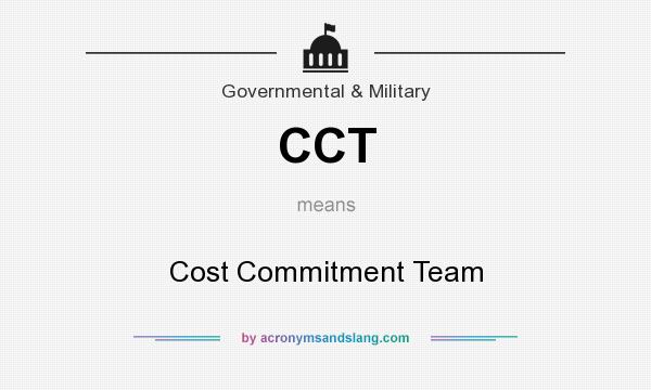 What does CCT mean? It stands for Cost Commitment Team