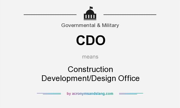 What does CDO mean? It stands for Construction Development/Design Office
