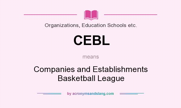What does CEBL mean? It stands for Companies and Establishments Basketball League
